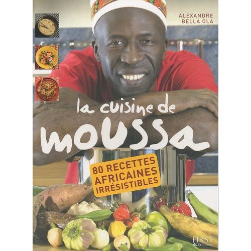 La Cuisine De Moussa - 80 Recettes Africaines Irrésistibles