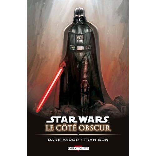 Star Wars, Le Côté Obscur Tome 11 - Dark Vador Trahison