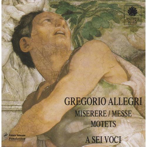 Gregorio Allegri . Miserere / Messe Motets. A Sei Voci