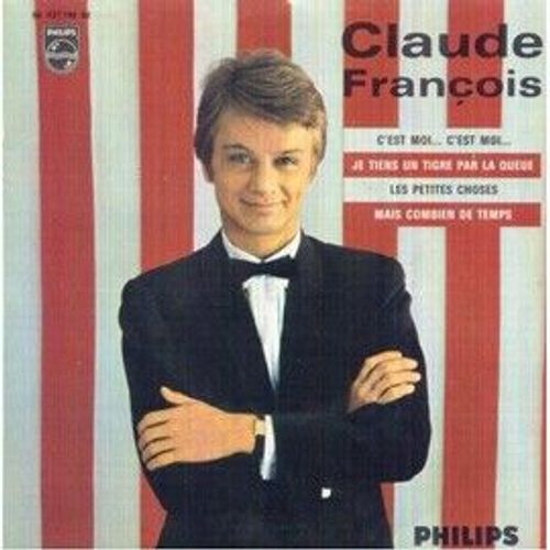 Claude François 45 Tours Vinyles .C'est Moi...C'est Moi, Je Tiens Un Tigre Par La Queue, Les Petites Choses. Mais Combien De Temps.