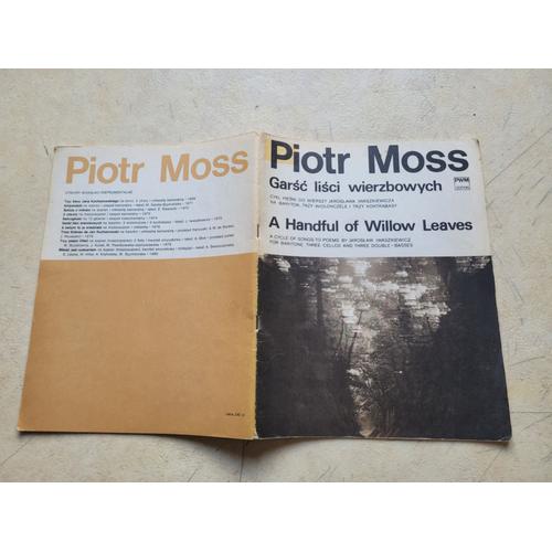 Partition De Piotr Moss En 2 Langues ( Anglais/Polonais ) : A Handful Of Willow Leaves. A Cycle Of Songs To Poems By Jaroslaw Iwaszkiewicz For Baritone, 3 Cellos And 3 Doubles-Bases. Editions : Pwn