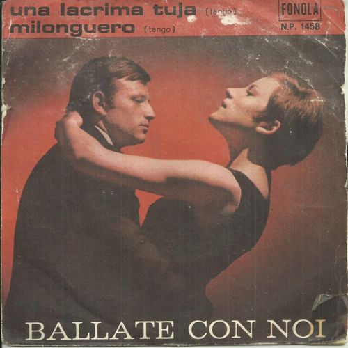 Manolo Gonzales Arroyo Y Su Orquesta Tipica : Ballate Con Noi - Una Lacrima Tuya (Morres) / Milonguero (Falenito)
