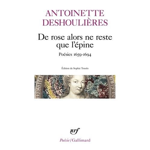 De Rose Alors Ne Reste Que L'épine - Poésies 1659-1694