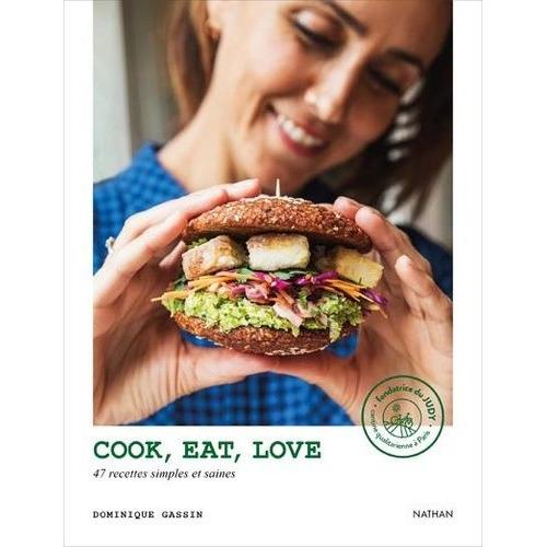 Cook, Eat, Love - Des Aliments Sains, Des Recettes Irrésistibles