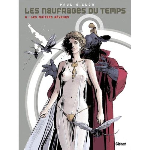 Les Naufragés Du Temps Tome 6 - Les Maîtres Rêveurs