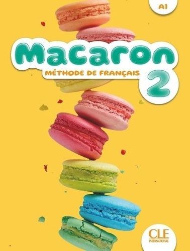 Macaron 2 A1 - Méthode De Français - Livre De L'élève