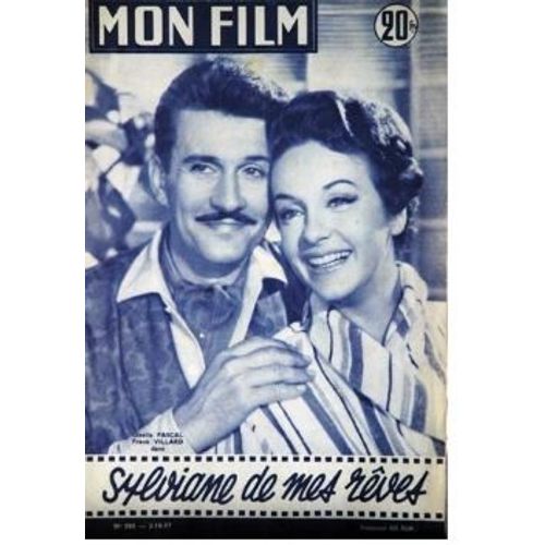 Mon Film N° 580 _ 2 Octobre 1957_ Giselle Pascal Et Frank Villard Dans "Sylviane De Mes Rêves" ; Film De Marcel Blistène ; Production Isis Film