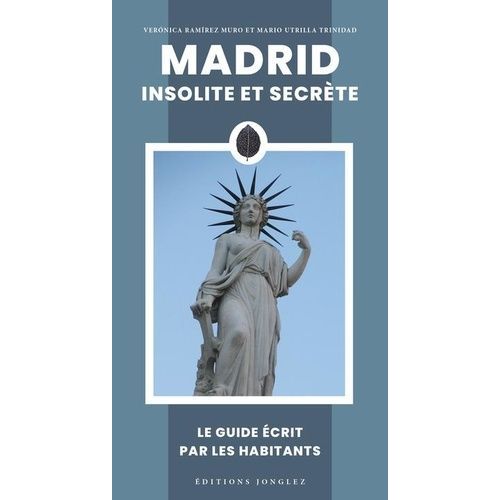 Madrid Insolite Et Secrète
