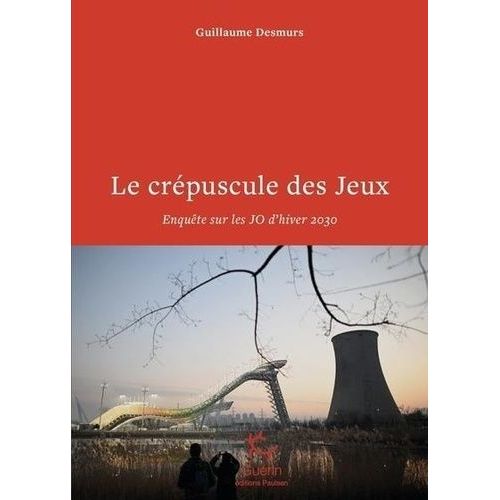 Le Crépuscule Des Jeux - Enquête Sur Les Jo D'hiver 2030