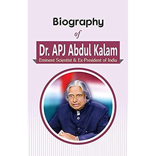 Biography Of Dr. Apj Abdul Kalam: Eminent Scientist & Ex-President Of India