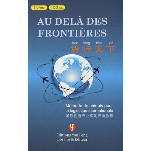 Au Delà Des Frontières - Méthode De Chinois Pour La Logistique Internationale (1 Cd Audio Mp3)