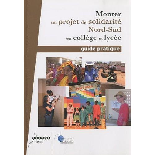 Monter Un Projet De Solidarité Nord-Sud En Collège Et Lycée - Guide Pratique