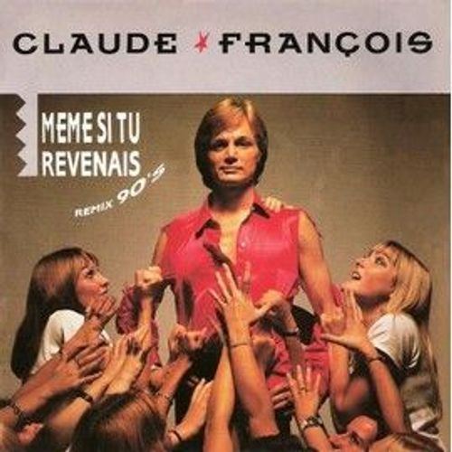 Claude François 45 Tours Vinyles .Même Si Tu Revenais + 1 (Remix 90's)