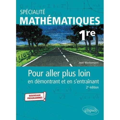 Spécialité Mathématiques 1re - Pour Aller Plus Loin En Démontrant Et En S'entraînant