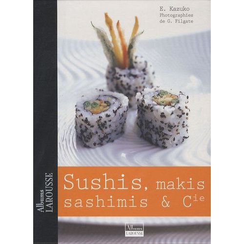 Sushis, Makis Et Sashimis Et Cie