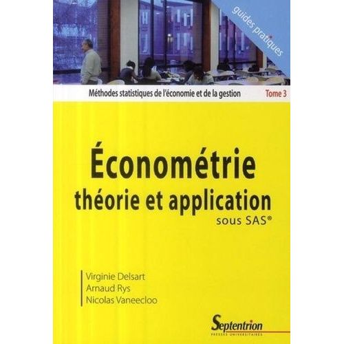 Méthodes Statistiques De L'économie Et De La Gestion - Tome 3, Econométrie Théorie Et Application Sous Sas