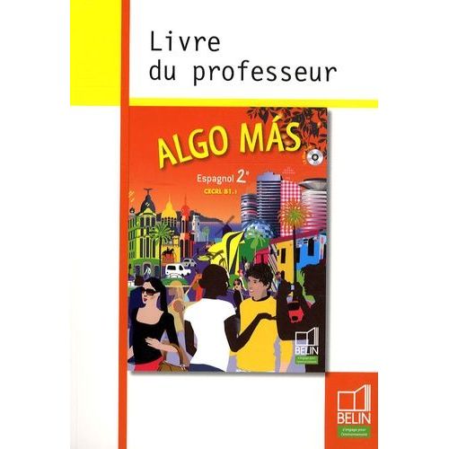 Algo Mas Espagnol 2e - Cecrl B1.1 Livre Du Professeur