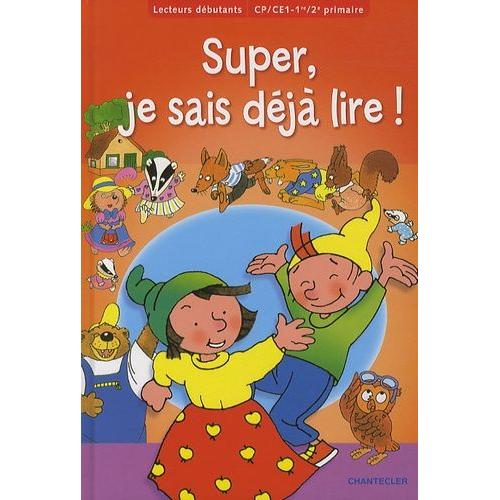 Super, Je Sais Déjà Lire ! - Lecteurs Débutants Cp/Ce1