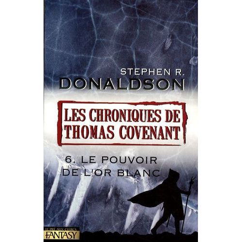 Les Chroniques De Thomas Covenant Tome 6 - Le Pouvoir De L'or Blanc