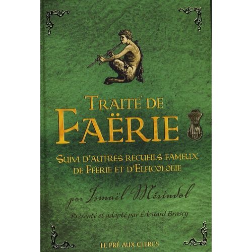 Traité De Faërie - Suivi D'autres Recueils Fameux De Féerie Et D'elficologie