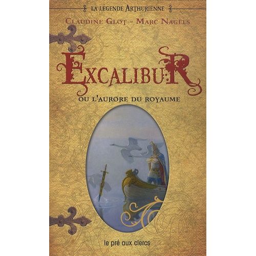 La Légende Arthurienne Tome 1 - Excalibur - Ou L'aurore Du Royaume