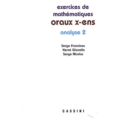 Exercices De Mathématiques Des Oraux De L'ecole Polytechnique Et Des Ecoles Normales Supérieures - Analyse Tome 2