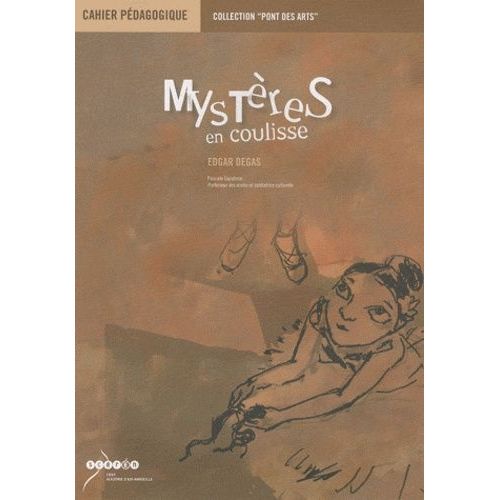 Mystères En Coulisse, Edgas Degas - Cahier Pédagogique