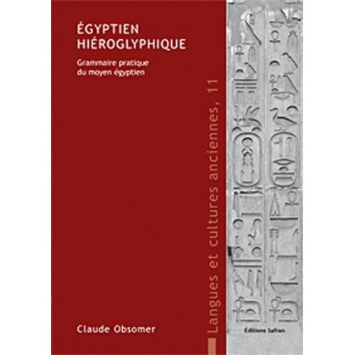 Egyptien Hiéroglyphique - Grammaire Pratique Du Moyen Égyptien