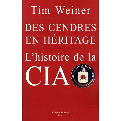Des Cendres En Héritage : L'histoire De La Cia