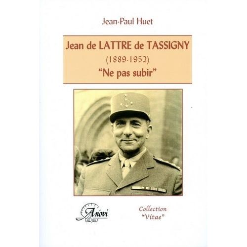 Jean De Lattre De Tassigny (1889-1952) - Ne Pas Subir