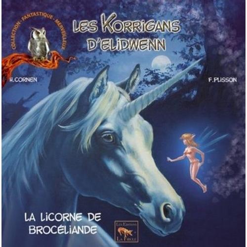 Les Korrigans D'elidwenn Tome 5 - La Licorne De Brocéliande