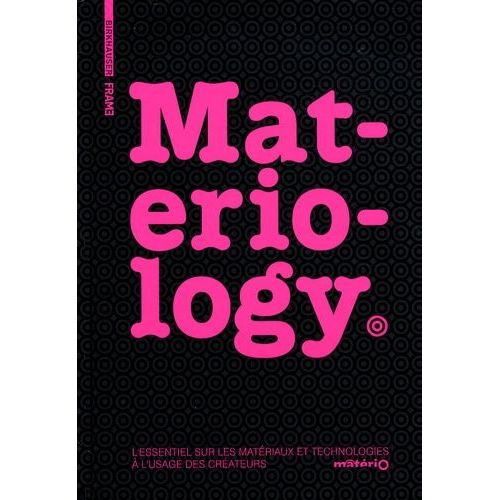Materiology - Matériaux Et Technologies : L'essentiel À L'usage Des Créateurs