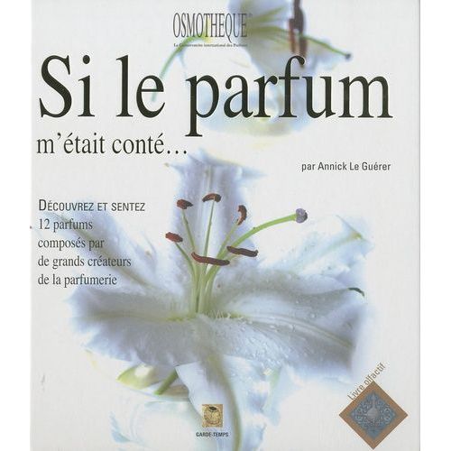 Si Le Parfum M'était Conté... - Livre Olfactif