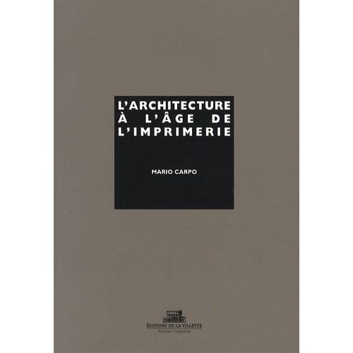 L'architecture À L'âge De L'imprimerie - Culture Orale, Culture Écrite, Livre Et Reproduction Mécanique De L'image De L'image Dans L'histoire Des Théories Architecturales