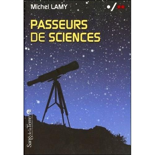 Passeurs De Sciences - Volume 2 La Vulgarisation Au Secours De La Science Biologique