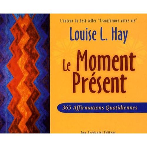 Le Moment Présent - 365 Affirmations Quotidiennes