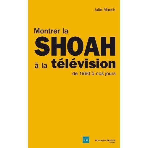 Montrer La Shoah À La Télévision - De 1960 À Nos Jours