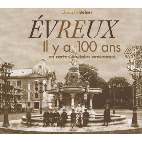 Evreux - Il Y A 100 Ans En Cartes Postales Anciennes