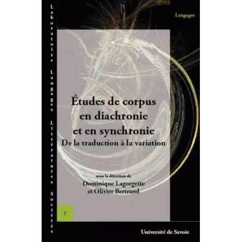 Etudes De Corpus En Diachronie Et En Synchronie - De La Traduction À La Variation