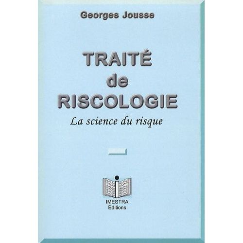 Traite De Riscologie - La Science Du Risque