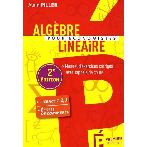 Algèbre Linéaire Pour Économistes - Manuel D'exercices Corrigés Avec Rappels De Cours