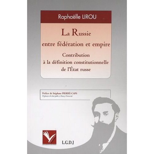 La Russie Entre Fédération Et Empire - Contribution À La Définition Constitutionnelle De L'etat Russe