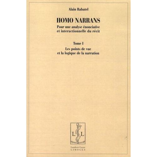 Homo Narrans - Pour Une Analyse Énonciative Et Interactionnelle Du Récit, 2 Volumes