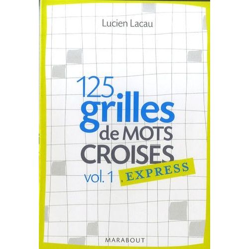 125 Grilles De Mots Croisés Express - Volume 1
