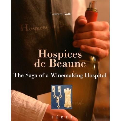 Hospices De Beaune - The Saga Of A Winemaking Hospital