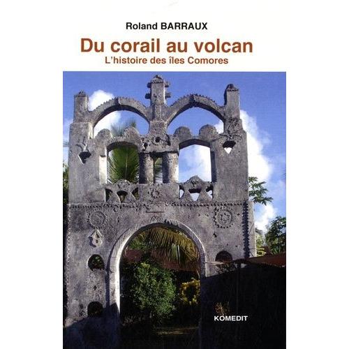 Du Corail Au Volcan - Histoire Des Îles Comores
