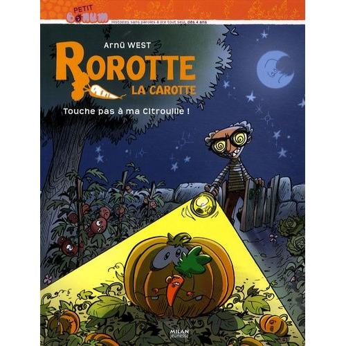 Rorotte La Carotte - Touche Pas A Ma Citrouille !