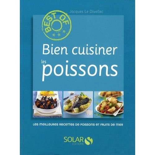 Bien Cuisiner Les Poissons - Les Meilleures Recettes De Poissons Et Fruits De Mer