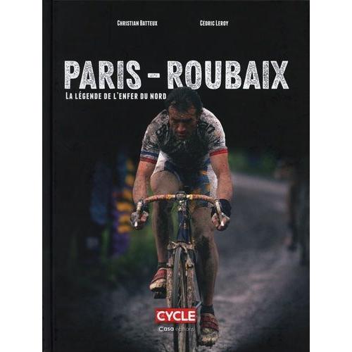 Paris-Roubaix - La Légende De L'enfer Du Nord