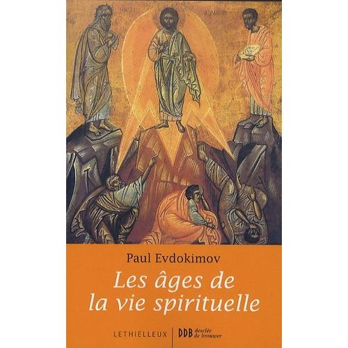 Les Âges De La Vie Spirituelle - Des Pères Du Désert À Nos Jours